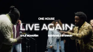 Download Live Again (ft. Kyle McHargh \u0026 Roosevelt Stewart) | ONE HOUSE MP3