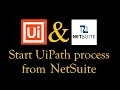 Start UiPath Process from NetSuite RPA REST API