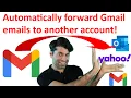 Automatically forward Gmail emails to another account