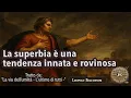 Download Lagu La superbia è una tendenza innata e rovinosa