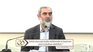 Şehid oluncaya kadar kalbimizdeki heyecanı nasıl muhafaza edebiliriz?