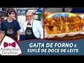 Lagu Gaita de Forno e Suflê de Doce de Leite - Anonymus Gourmet - programa completo - 15/06/19