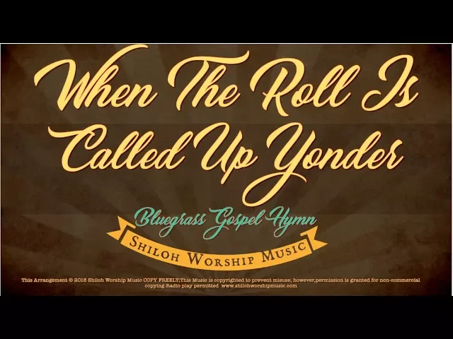 When The Roll Is Called Up Yonder -Classic Bluegrass Gospel Hymn-w Lyrics