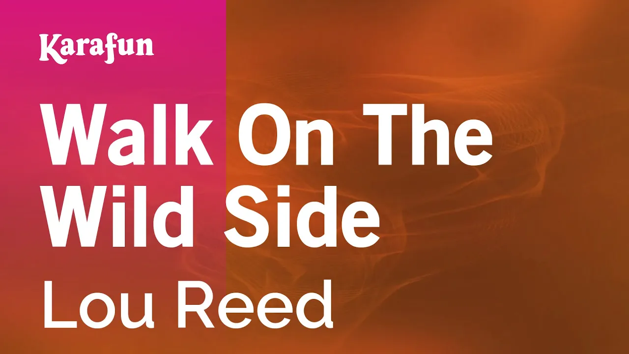 Walk on the Wild Side - Lou Reed | Karaoke Version | KaraFun Walk on the Wild Side - Lou Reed | Karaoke Version | KaraFun