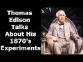 Thomas Edison Talks About His 1870 s Experiments - Enhanced and 60 fps