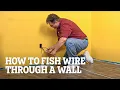 How to Fish Wire Through a Wall