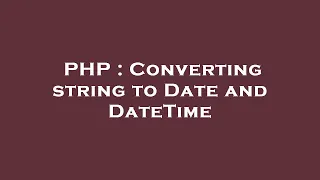 PHP Converting string to Date and DateTime