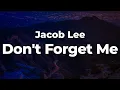 Download Lagu Jacob Lee - Don't Forget Me (Letra/Lyrics) | Official Music Video