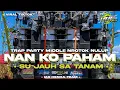 Download Lagu DJ NAN KO PAHAM SU JAUH SA TANAM VIRAL TIKTOK TRAP PARTY MIDDLE NROTOK NULUP BY IAR HENKA TEAM