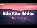 Lagu Bila Kita Ikhlas - Ebiet G.Ade || Lagu Lirik