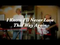 Download Lagu I Know I'll Never Love This Way Again