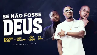 focus man se n o fosse deus feat case buyakah jay arghh u0026 no limit