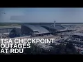 Travelers experience long TSA wait-times due to service outages at RDU