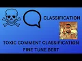 Toxic Comment Classification using BERT End to End project with Code