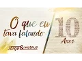 Download Lagu Jorge \u0026 Mateus - O Que Eu Tava Falando [10 Anos Ao Vivo] (Vídeo Oficial)