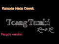 Download Lagu Toang Tambi Pargoy version Karaoke nada Cewek