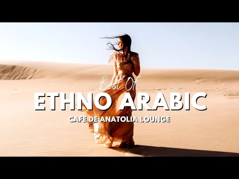 Download MP3 Cafe De Anatolia LOUNGE - Best of Ethno Arabic 2023
