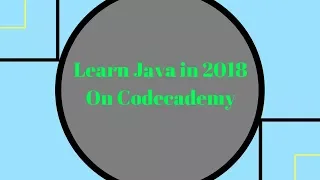 Learn Java In 2018 through Codecademy s Learn Java Course