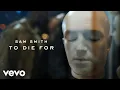 Download Lagu Sam Smith - To Die For (Official Music Video)