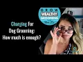 Charging For Dog grooming How much is enough