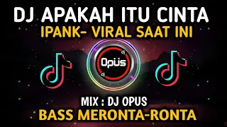 Download DJ APAKAH ITU CINTA IPANK TIK TOK VIRAL 2021 | MIX DJ OPUS VIRAL MP3