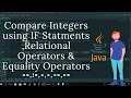 Write a Java program to compare integers using If Statements Relational and Equality Operators
