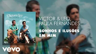 Victor & Leo, Paula Fernandes - Sonhos e Ilusões em Mim (Áudio Oficial)