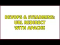DevOps SysAdmins URL redirect with apache 2 Solutions