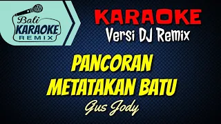 Download KARAOKE Pancoran Metatakan Batu [Lirik] - Gus Jody | Versi Dj Remix MP3