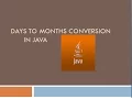 java program to convert given no of days into months and days
