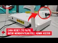 Lagu Cara Reset ZTE F670L Sampai Sukses Untuk Mendapatkan Full Admin Access