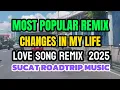 Download Lagu #1K MOST POPULAR REMIX💥CHANGES IN MY LIFE💥LOVE SONG REMIX 2025💥SUCAT ROADTRIP MUSIC