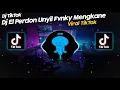Download Lagu DJ EL PERDON UNYIL FVNKY SOUND DANZ VIRAL TIK TOK TERBARU 2022!!