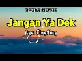Jangan Ya Dek | Ayu Tingting [Lirik Lagu]