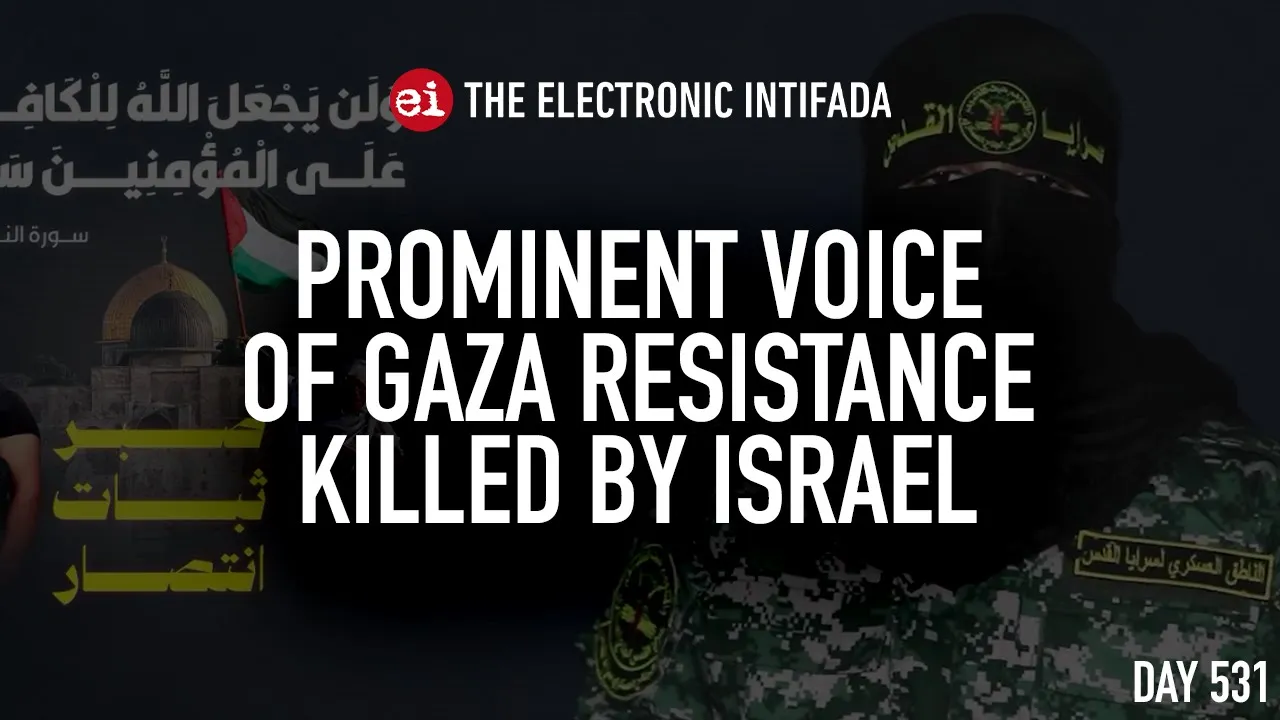 Prominent voice of Gaza resistance killed by Israel, with Jon Elmer