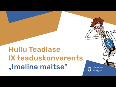 Osale Hullu Teadlase teaduskonverentsil "Imeline maitse"!