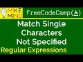 11 Match Single Characters Not Specified - Regular Expressions