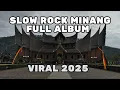 Lagu Full Album Slow Rock Minang Terbaru 2025 | Kumpulan Lagu Sedih \u0026 Romantis Bahasa Minang [Trending]
