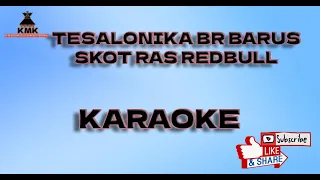 Download TESALONIKA BR BARUS - SKOT RAS REDBULL - KARAOKE MP3