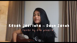 Download Resah Jadi Luka ~ Daun Jatuh// Cover by Eva Pradila MP3