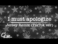 Download Lagu I Must Apologize Jersey Remix - KayDaz (Tiktok Version - Slowed - Reverb)