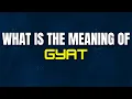 Meaning Of Gyat Gyat Meaning What is the Meaning Of Gyat