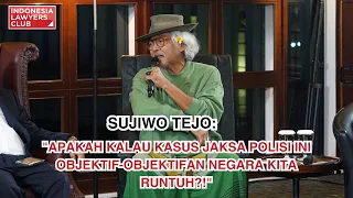 SUJIWO TEJO: "APAKAH KALAU KASUS JAKSA POLISI INI OBJEKTIF-OBJEKTIFAN NEGARA KITA RUNTUH?!"