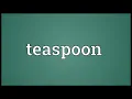 Teaspoon Meaning