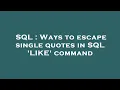 SQL Ways to escape single quotes in SQL LIKE command