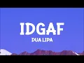 @dualipa  - IDGAF (Lyrics)