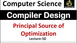 Principal Source of Optimization in Compiler Design Compiler Design Tutorial Lec-50