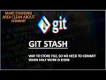 21 Git Stash No Need to Commit If half work is done and need to change branch We can use git stash