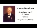 Bruckner: Symphony No. 7 in E major, WAB 107 [Original version; 1883] (with Score)