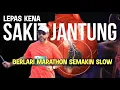 Download Lagu LEPAS SAKIT JANTUNG, BERLARI MARATHON MAKIN SLOW